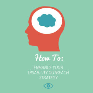 HOW TO_ Enhance your disability outreach strategy